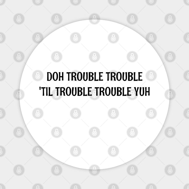 DOH TROUBLE TROUBLE TIL TROUBLE TROUBLE YUH - IN BLACK - CARNIVAL CARIBANA PARTY TRINI DJ Magnet by FETERS & LIMERS
